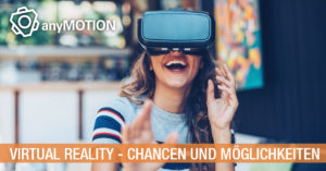 anyMOTION Whitepaper Virtual Reality Chancen und Möglichkeiten Internetagentur Düsseldorf Köln